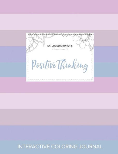 Adult Coloring Journal: Positive Thinking (Nature Illustrations, Pastel Stripes)