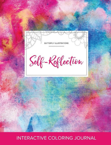 Adult Coloring Journal: Self-Reflection (Butterfly Illustrations, Rainbow Canvas)