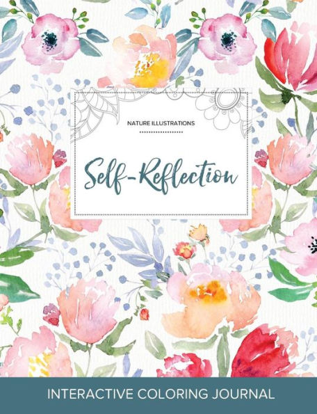 Adult Coloring Journal: Self-Reflection (Nature Illustrations, La Fleur)