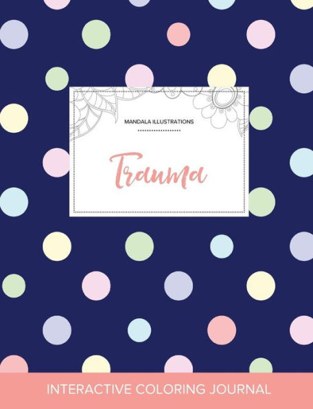 Adult Coloring Journal: Trauma (Mandala Illustrations, Polka Dots)