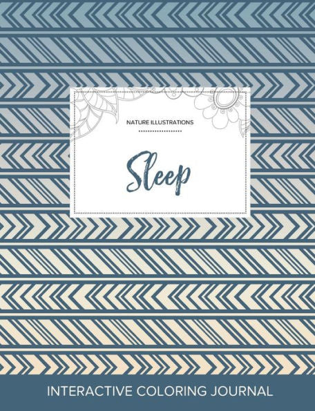 Adult Coloring Journal: Sleep (Nature Illustrations, Tribal)