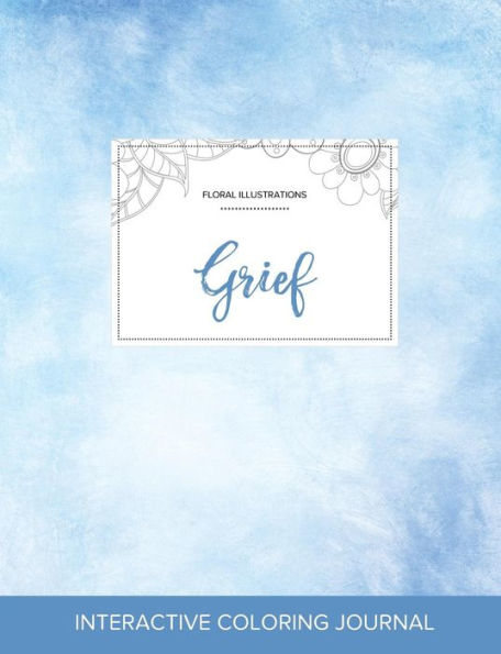 Adult Coloring Journal: Grief (Floral Illustrations, Clear Skies)