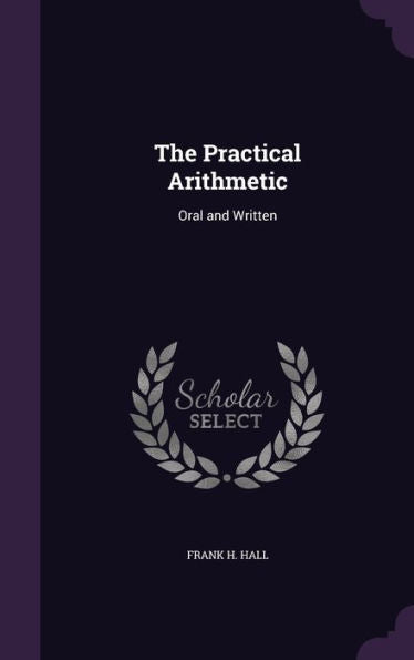 The Practical Arithmetic: Oral And Written