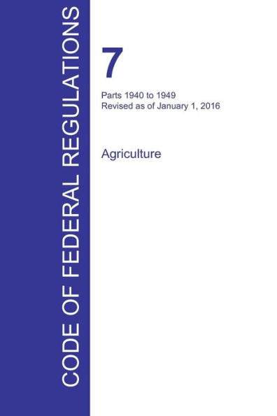 Cfr 7, Parts 1940 To 1949, Agriculture, January 01, 2016 (Volume 13 Of 15)