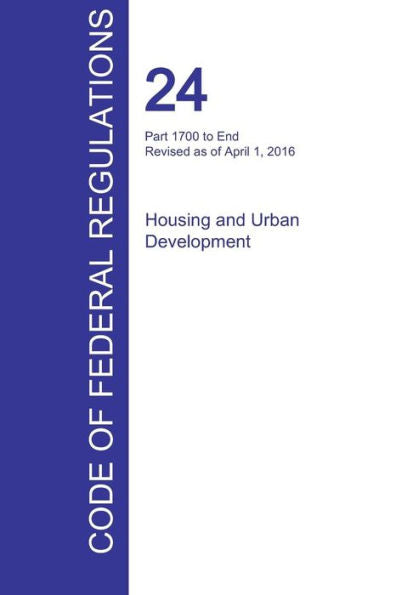 Cfr 24, Part 1700 To End, Housing And Urban Development, April 01, 2016 (Volume 5 Of 5)