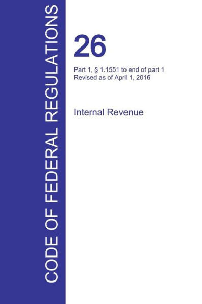 Cfr 26, Part 1, ?1.1551 To End Of Part 1, Internal Revenue, April 01, 2016 (Volume 15 Of 22)