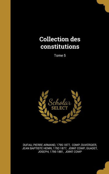 Collection Des Constitutions; Tome 5 (French Edition)