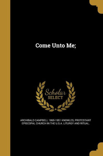 Come Unto Me;