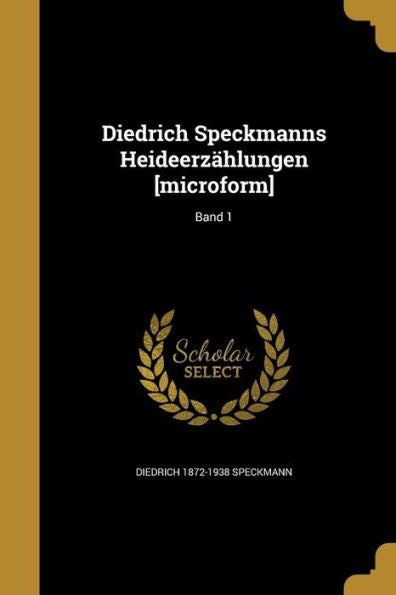 Diedrich Speckmanns Heideerz?lungen [Microform]; Band 1 (German Edition)