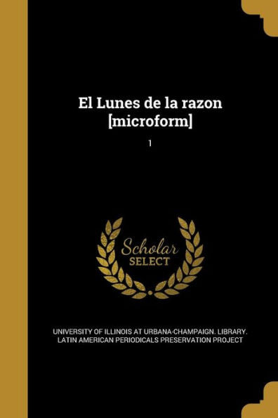 El Lunes De La Razon [Microform]; 1 (Spanish Edition)