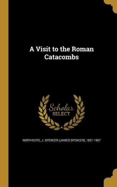 A Visit To The Roman Catacombs