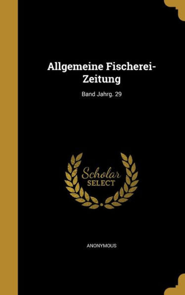 Allgemeine Fischerei-Zeitung; Band Jahrg. 29 (German Edition)