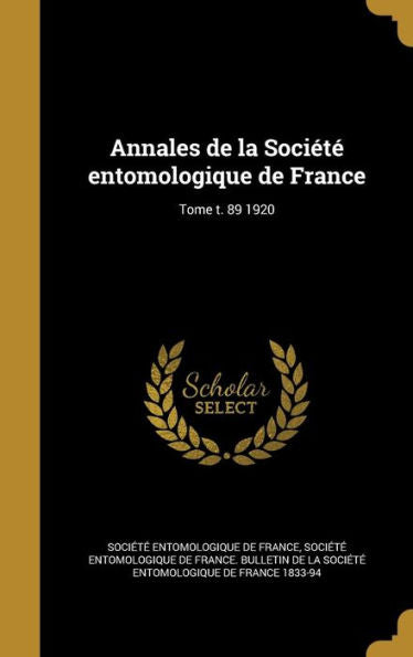 Annales De La SociEt?Entomologique De France; Tome T. 89 1920 (French Edition)