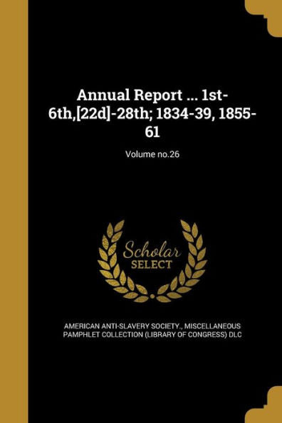 Annual Report ... 1St-6Th, [22D]-28Th; 1834-39, 1855-61; Volume No.26