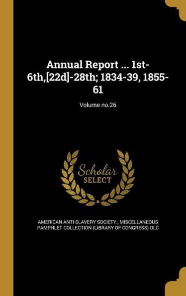 Annual Report ... 1St-6Th, [22D]-28Th; 1834-39, 1855-61; Volume No.26