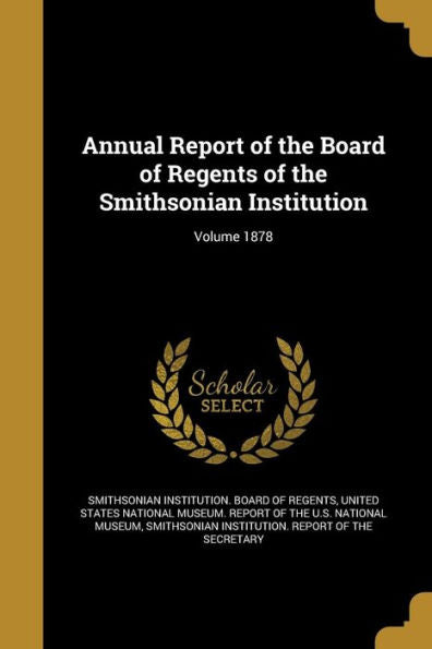 Annual Report Of The Board Of Regents Of The Smithsonian Institution; Volume 1878