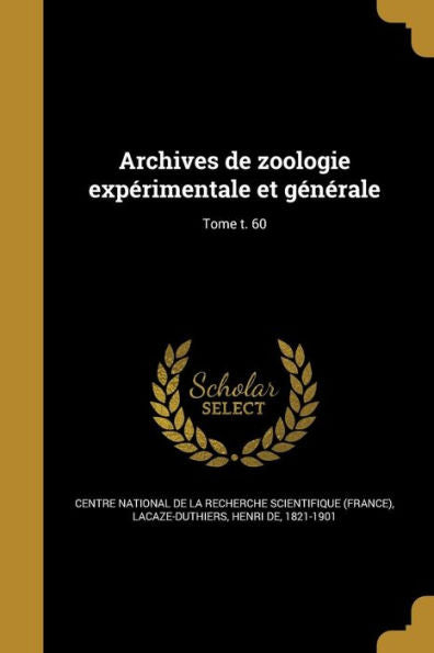 Archives De Zoologie Experimentale Et Generale; Tome T. 60 (French Edition)