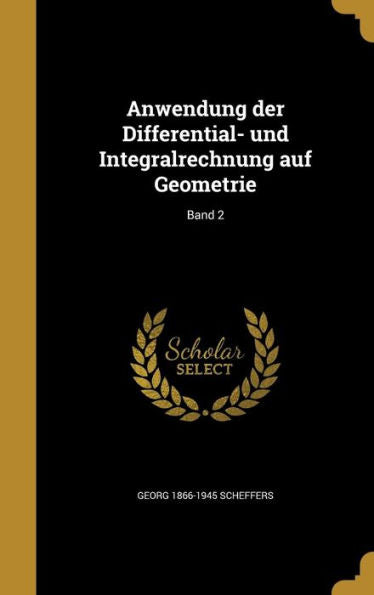 Anwendung Der Differential- Und Integralrechnung Auf Geometrie; Band 2 (German Edition)