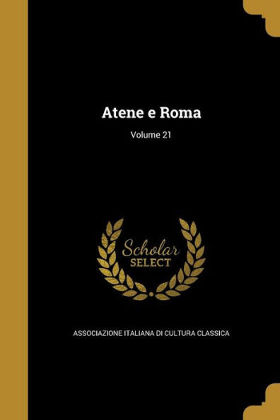Atene E Roma; Volume 21 (Italian Edition)