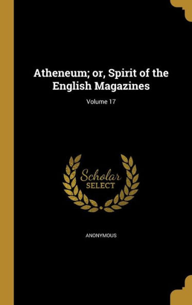 Atheneum; Or, Spirit Of The English Magazines; Volume 17