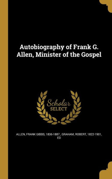 Autobiography Of Frank G. Allen, Minister Of The Gospel