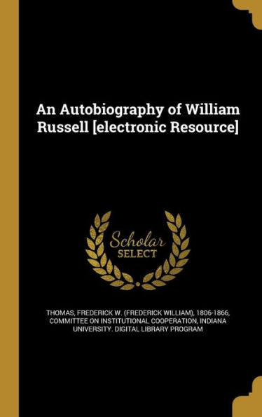 An Autobiography Of William Russell [Electronic Resource]