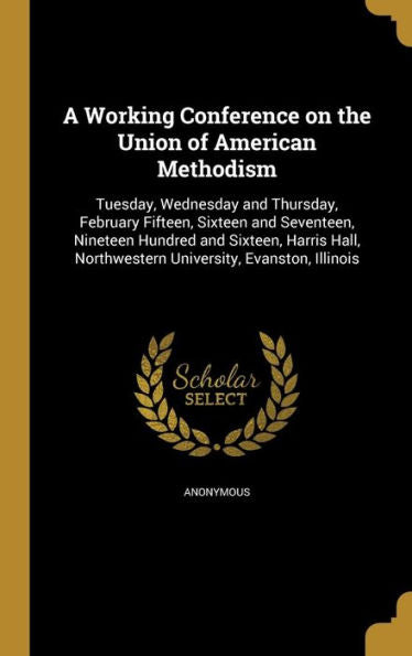 A Working Conference On The Union Of American Methodism