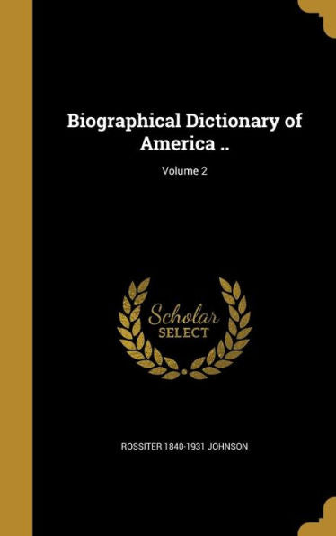 Biographical Dictionary Of America ..; Volume 2