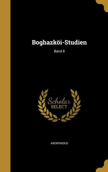 Boghazk?-Studien; Band 8 (German Edition)