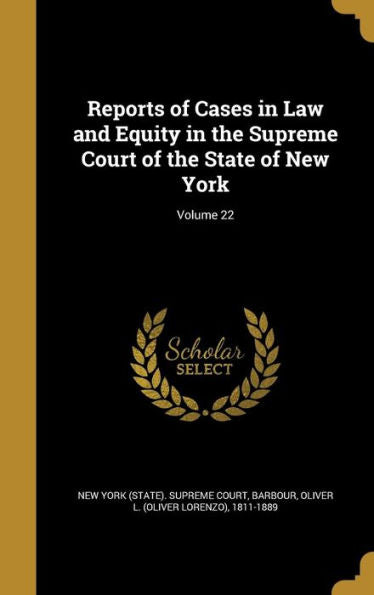 Reports Of Cases In Law And Equity In The Supreme Court Of The State Of New York; Volume 22