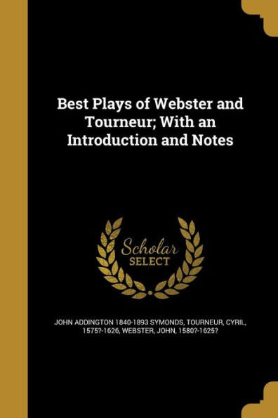 Best Plays Of Webster And Tourneur; With An Introduction And Notes