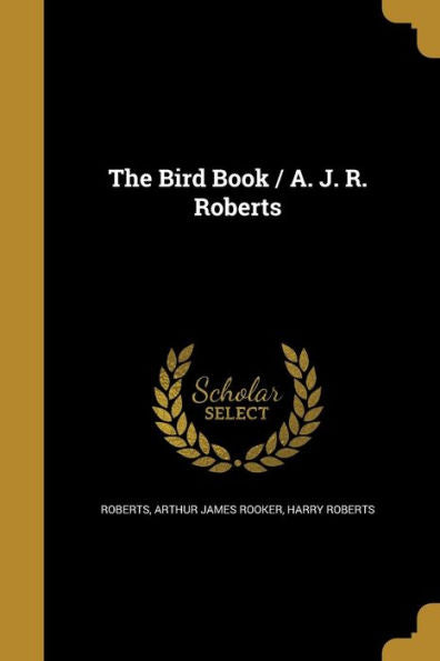The Bird Book / A. J. R. Roberts