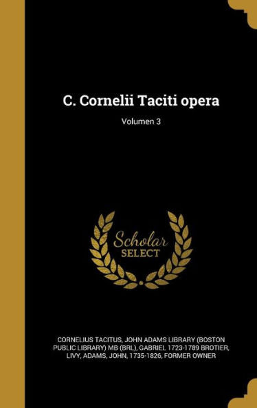 C. Cornelii Taciti Opera; Volumen 3 (Latin Edition)