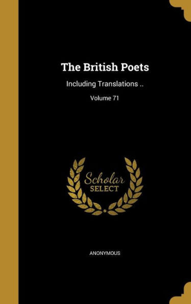 The British Poets: Including Translations ..; Volume 71