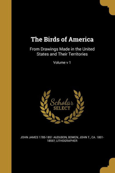 The Birds Of America: From Drawings Made In The United States And Their Territories; Volume V 1