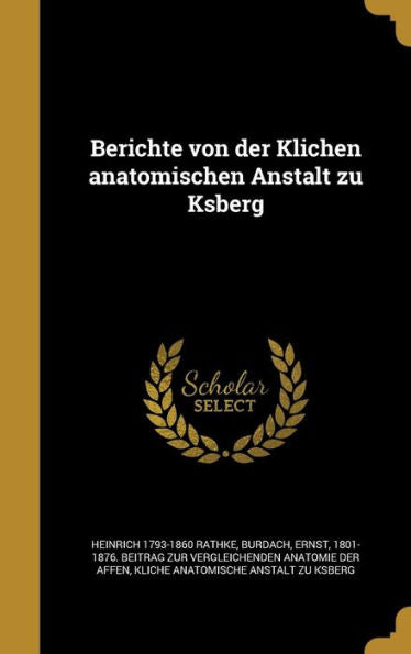 Berichte Von Der Klichen Anatomischen Anstalt Zu Ksberg (German Edition)