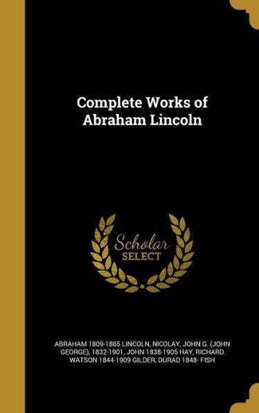 Complete Works Of Abraham Lincoln