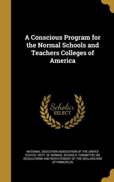 A Conscious Program For The Normal Schools And Teachers Colleges Of America