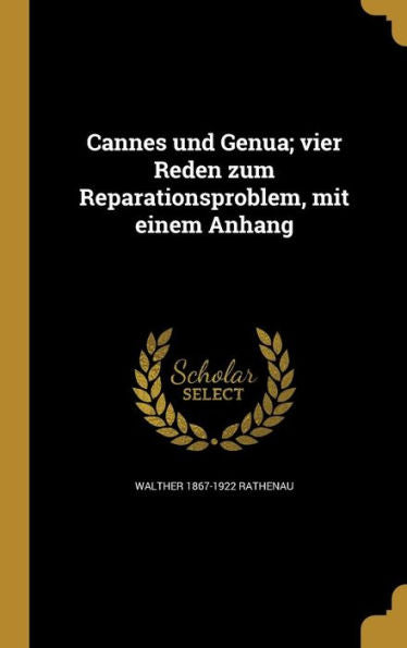 Cannes Und Genua; Vier Reden Zum Reparationsproblem, Mit Einem Anhang (German Edition)