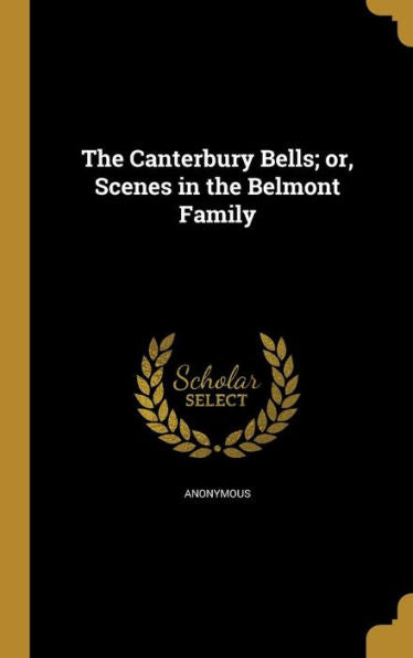 The Canterbury Bells; Or, Scenes In The Belmont Family