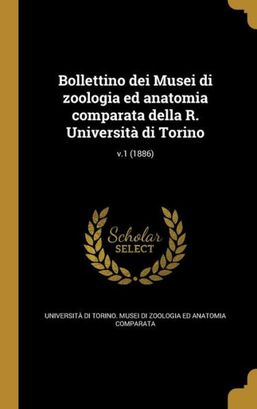 Bollettino Dei Musei Di Zoologia Ed Anatomia Comparata Della R. Universit?Di Torino; V.1 (1886) (Italian Edition)