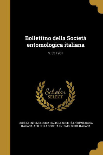 Bollettino Della Societ?Entomologica Italiana; V. 33 1901 (Italian Edition)
