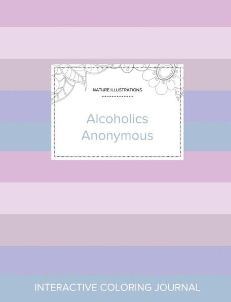 Adult Coloring Journal: Alcoholics Anonymous (Nature Illustrations, Pastel Stripes)