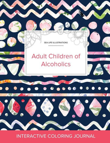 Adult Coloring Journal: Adult Children Of Alcoholics (Sea Life Illustrations, Tribal Floral)