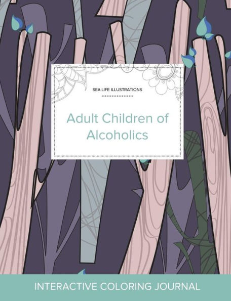 Adult Coloring Journal: Adult Children Of Alcoholics (Sea Life Illustrations, Abstract Trees)