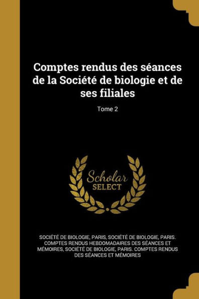 Comptes Rendus Des S?nces De La SociEt?De Biologie Et De Ses Filiales; Tome 2 (French Edition)