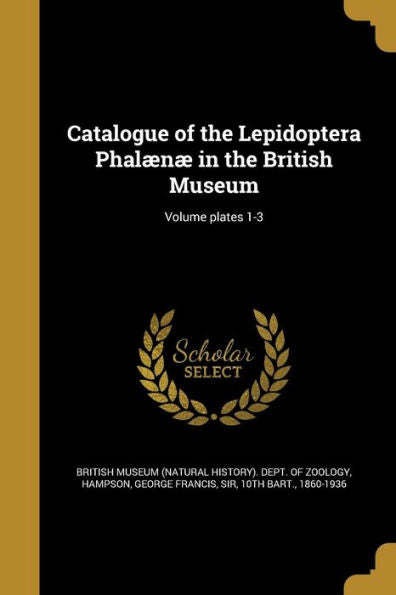 Catalogue Of The Lepidoptera Phal??In The British Museum; Volume Plates 1-3