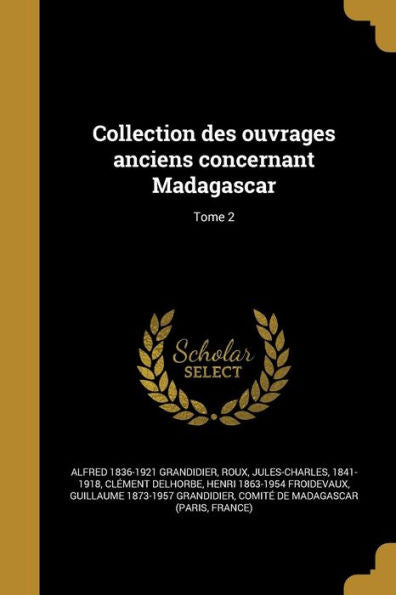 Collection Des Ouvrages Anciens Concernant Madagascar; Tome 2 (French Edition)