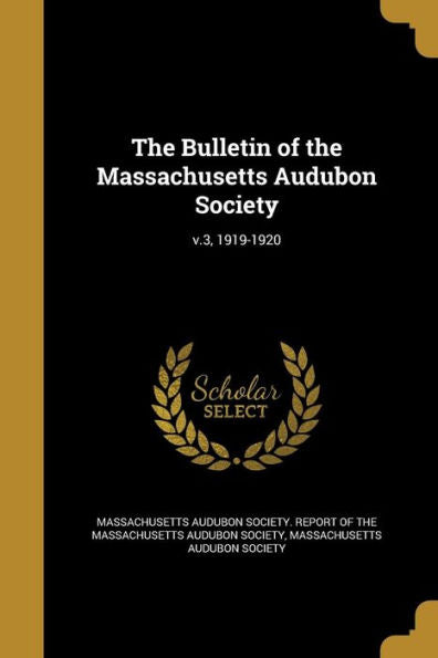 The Bulletin Of The Massachusetts Audubon Society; V.3, 1919-1920