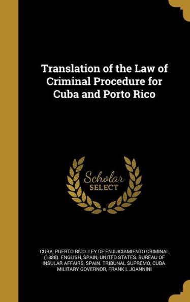 Translation Of The Law Of Criminal Procedure For Cuba And Porto Rico